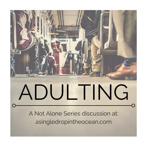 Adulting - Not Alone Series at A Drop in the Ocean